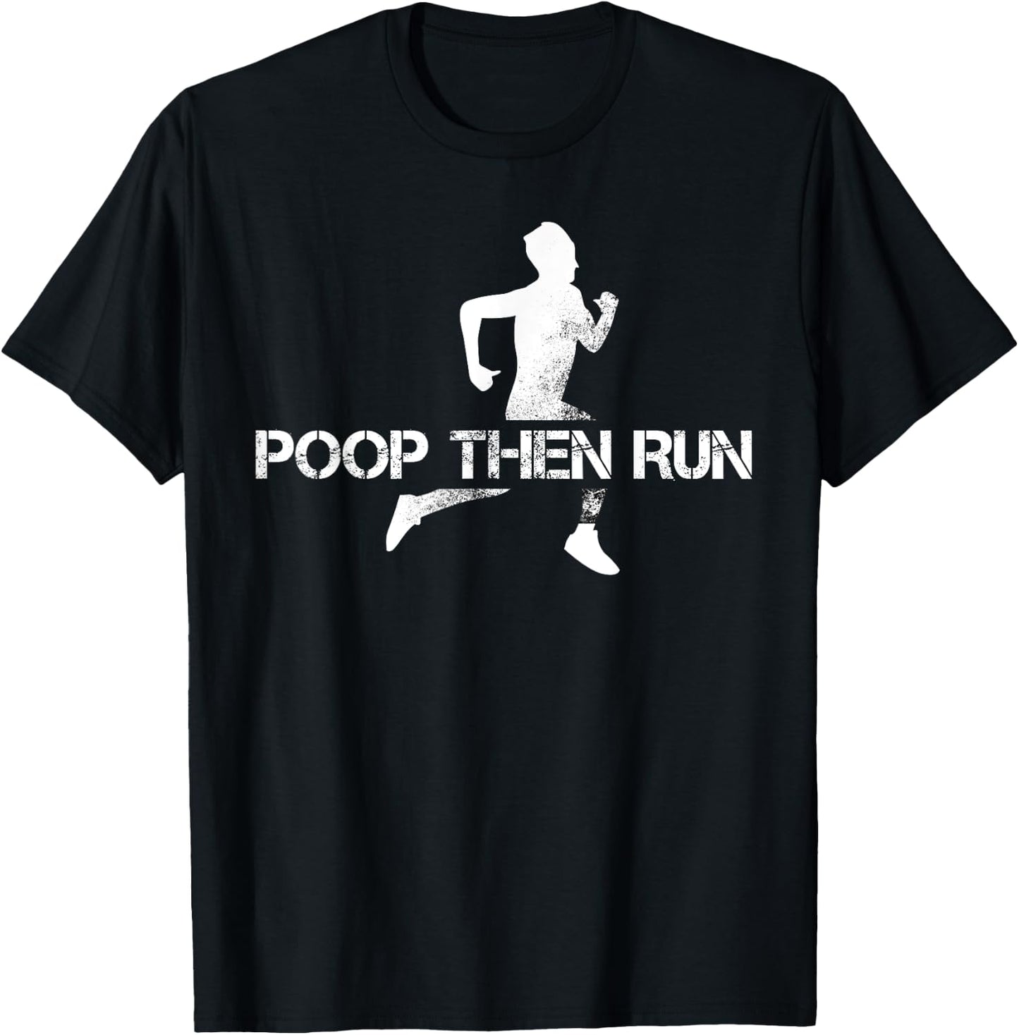 Poop Then Run Trail Running Gift Jogging Ultramarathon T-Shirt - T-Shirt | Black