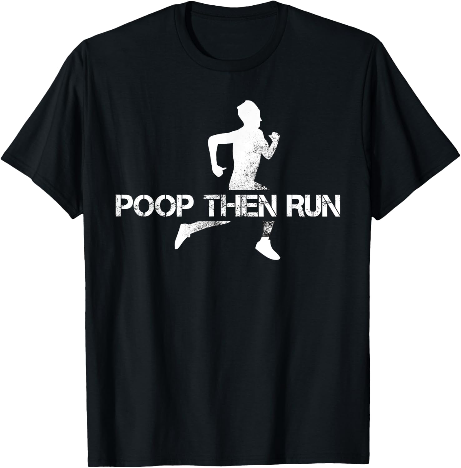 Poop Then Run Trail Running Gift Jogging Ultramarathon T-Shirt - T-Shirt | Black