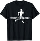 Poop Then Run Trail Running Gift Jogging Ultramarathon T-Shirt - T-Shirt | Black