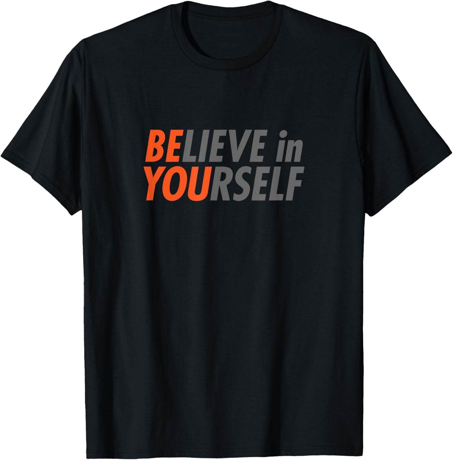BE YOU Believe In Yourself Gym Motivation Workout Grind Gift T-Shirt - T-Shirt | Black