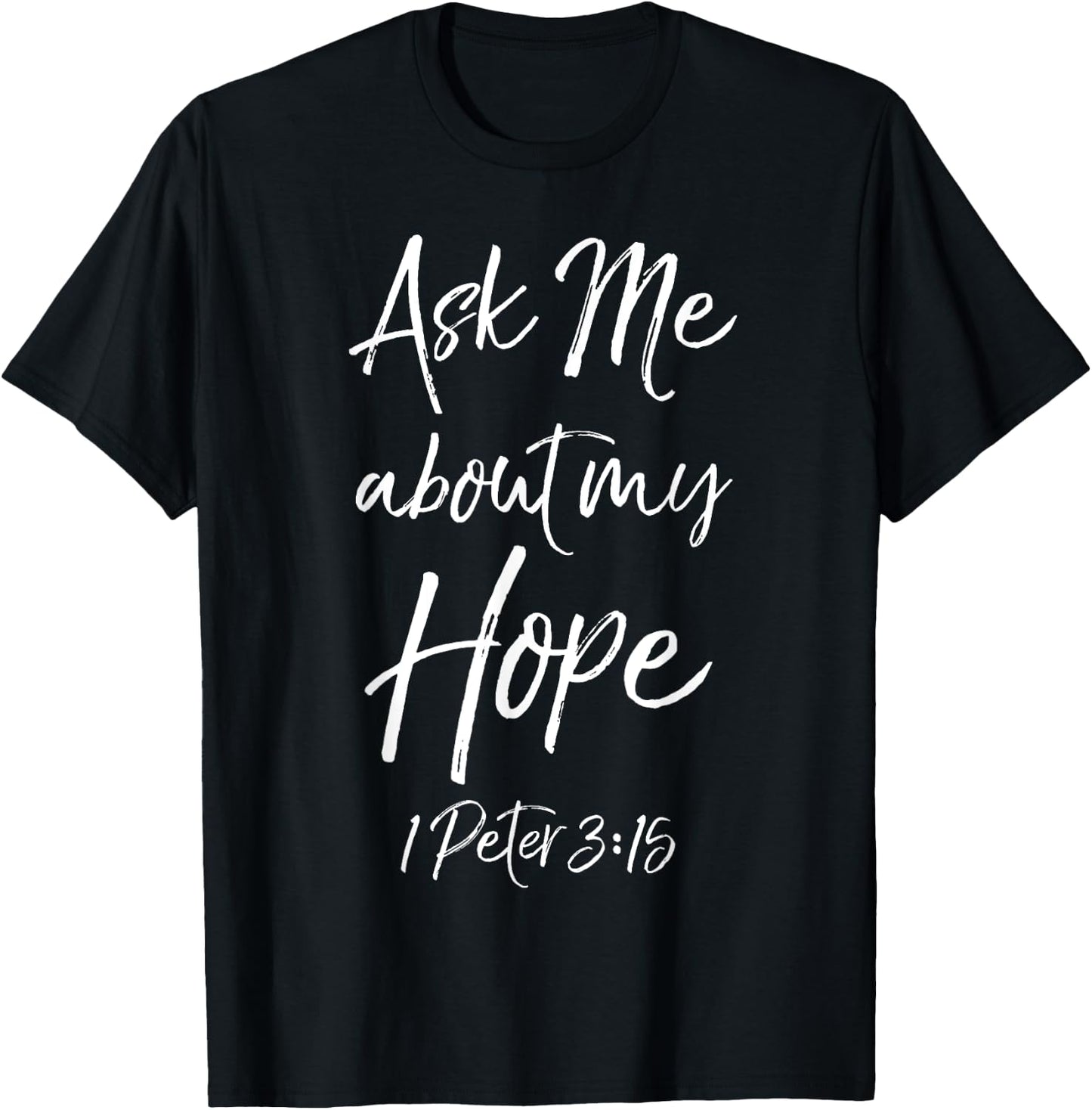 Evangelism Bible Verse Ask Me About My Hope 1 Peter 3:15 T-Shirt - T-Shirt | Black