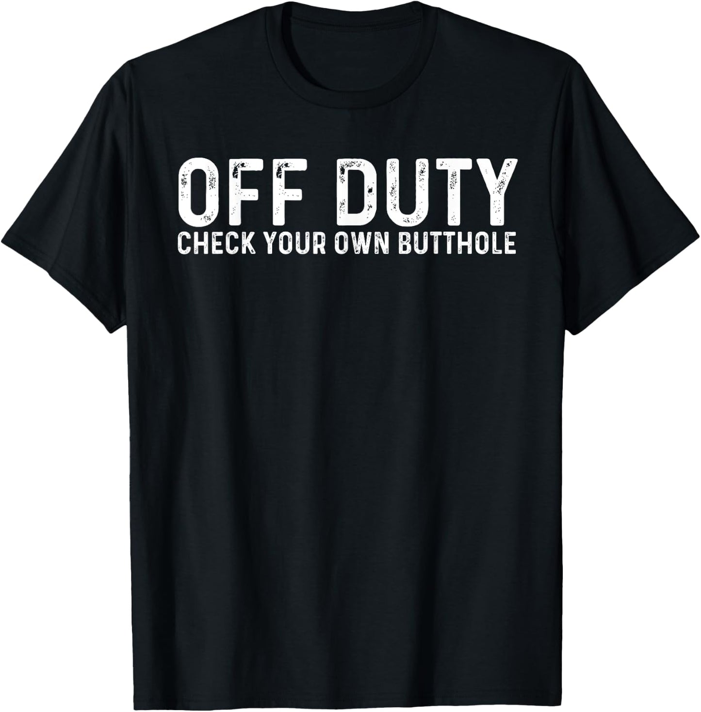 Funny Butthole Off Duty Proctologist Quote Doctor Nurse T-Shirt - T-Shirt | Black