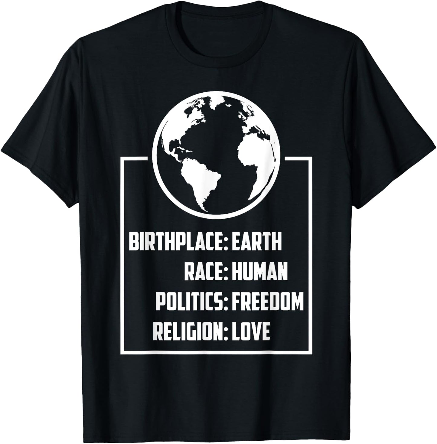 Best Birthplace Earth Race Human Politics Freedom Love Gift T-Shirt - T-Shirt | Black