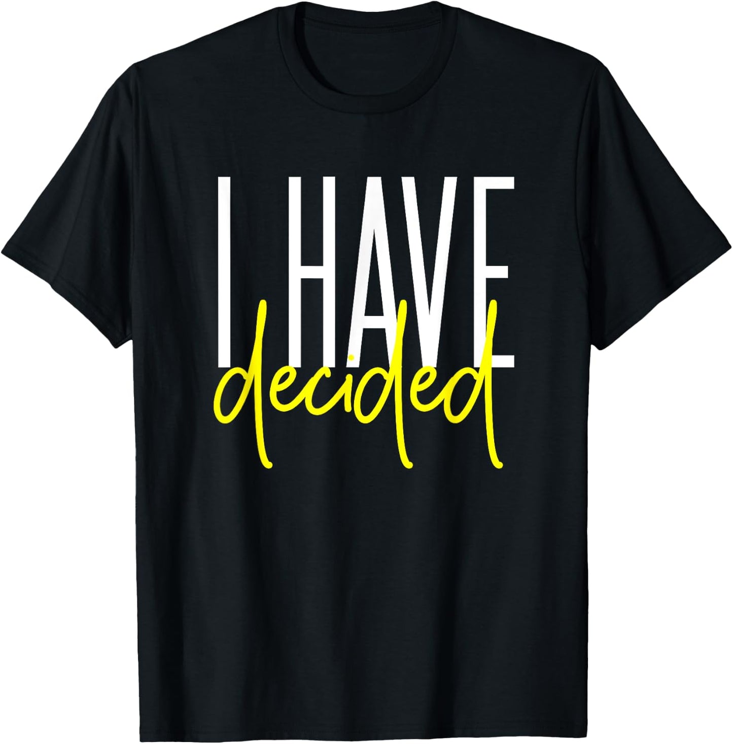 Baptism Shirt for Adults Women Men Boys Girls I Have Decided T-Shirt - T-Shirt | Black