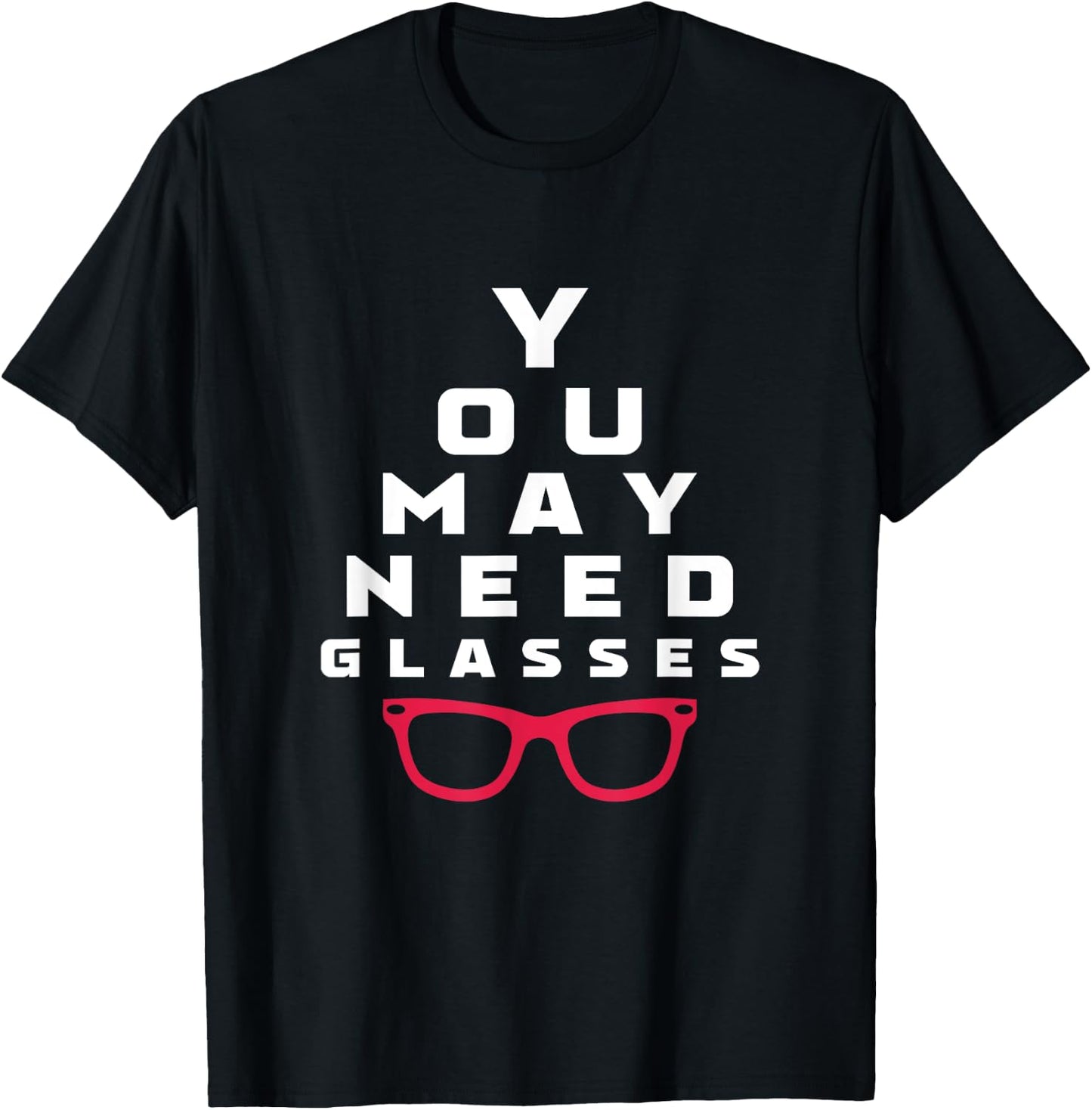 Optometrist You May Need Glasses Optometry Optician T-Shirt - T-Shirt | Black