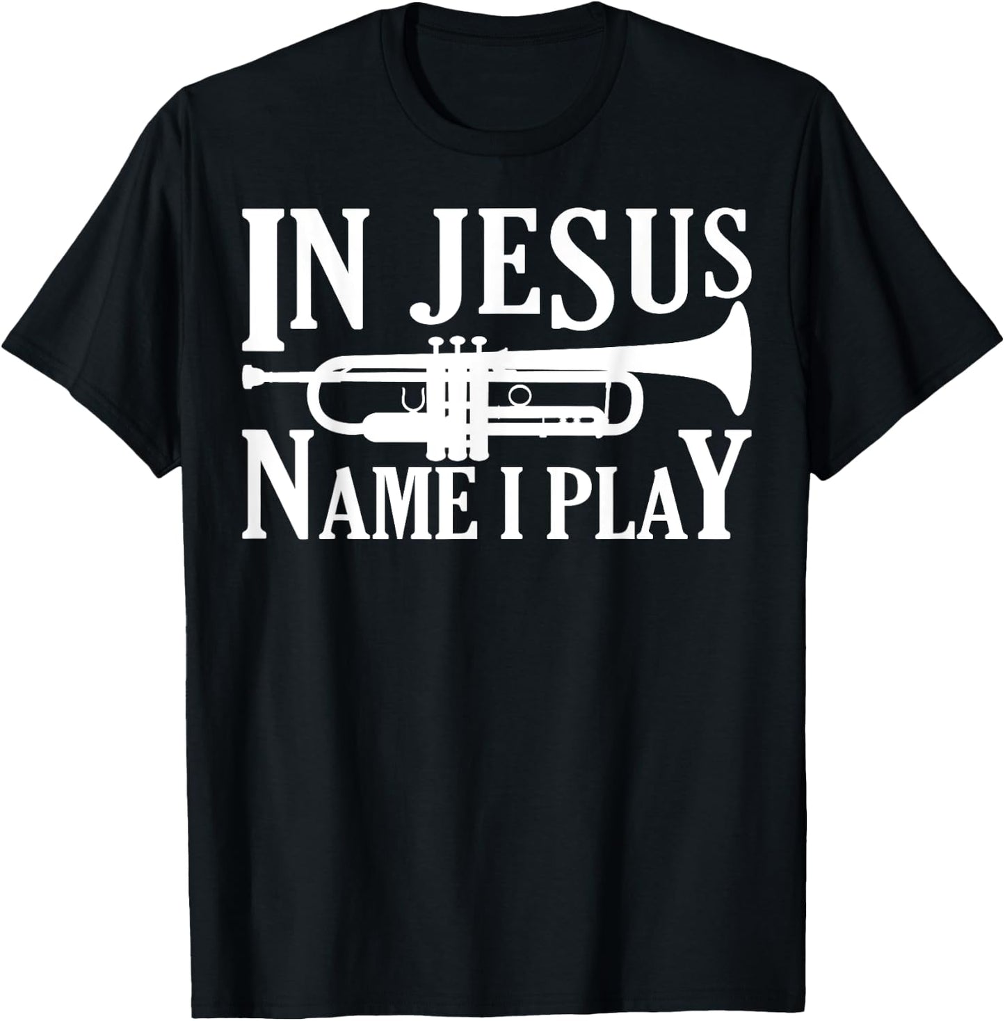 Marching Band Trumpet In Jesus Name I Play Funny T-Shirt - T-Shirt | Black