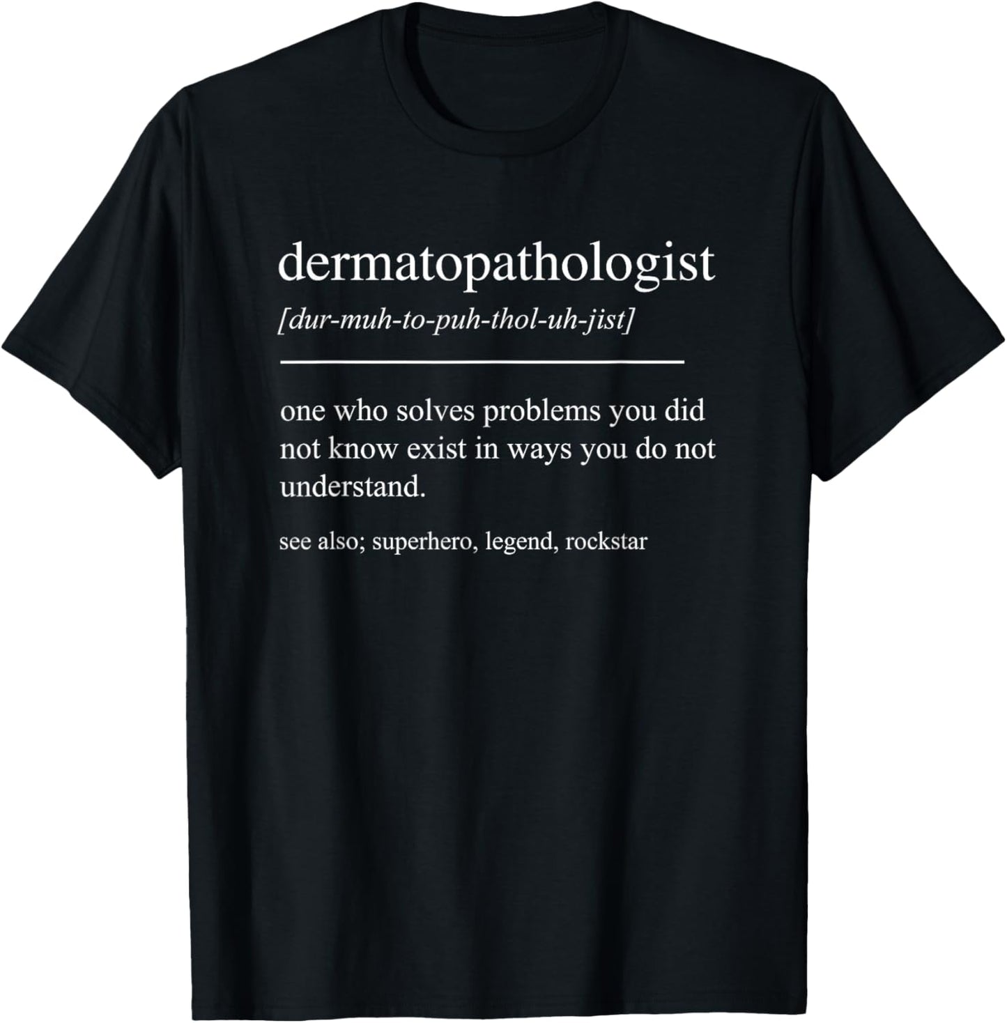 Funny Dermatopathologist Definition Dermatologist T-Shirt - T-Shirt | Black