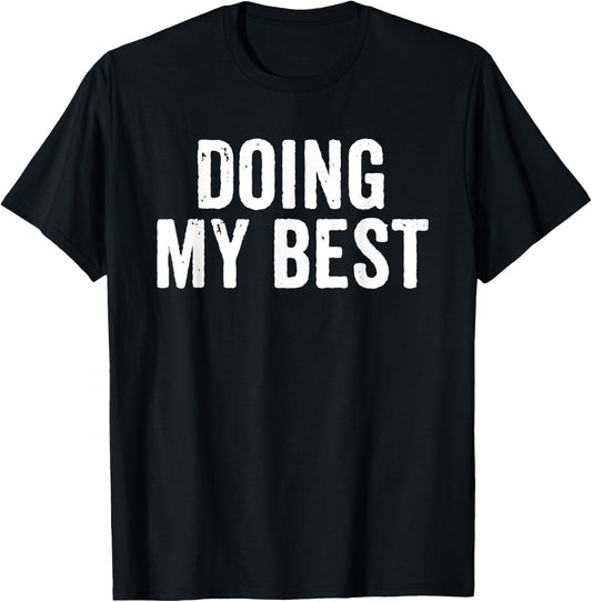 Funny Motivational Quote Sarcastic My Best Giving T-Shirt - T-Shirt | Black