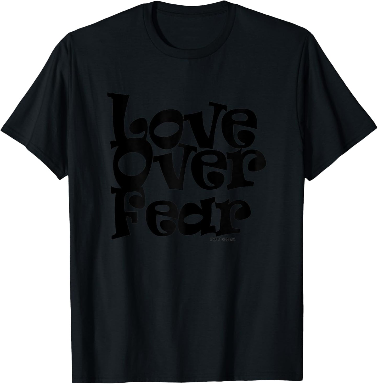 Positive U! Love Over Fear T-Shirt - T-Shirt | Black