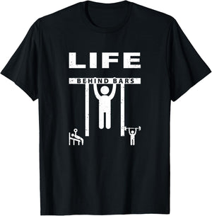 Life Behind Bars - Funny Exercise Pull Up Weight Lifting T-Shirt - T-Shirt | Black