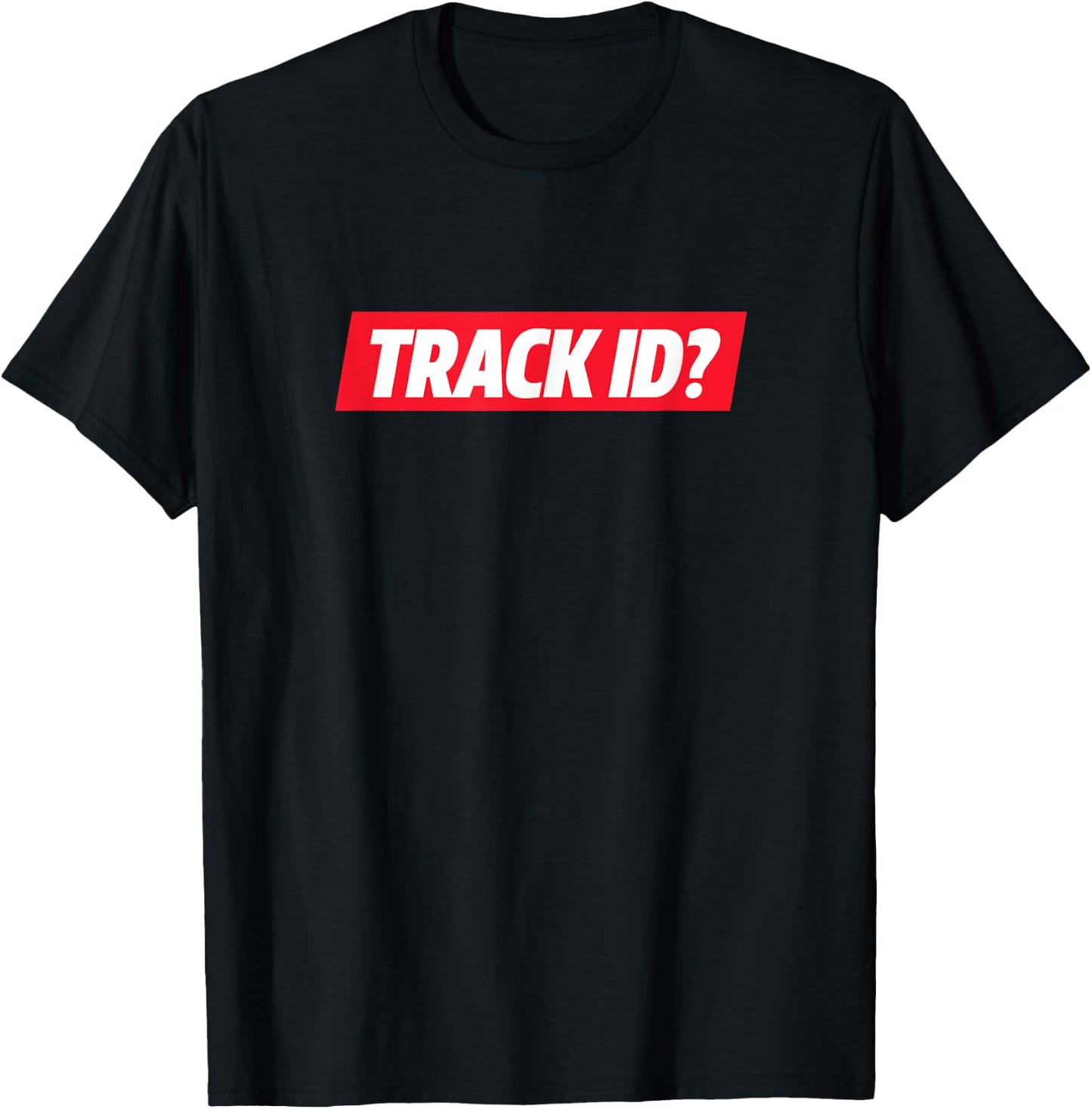 Track ID? Techno Funny EDM Rave Music Party Techno House T-Shirt - T-Shirt | Black