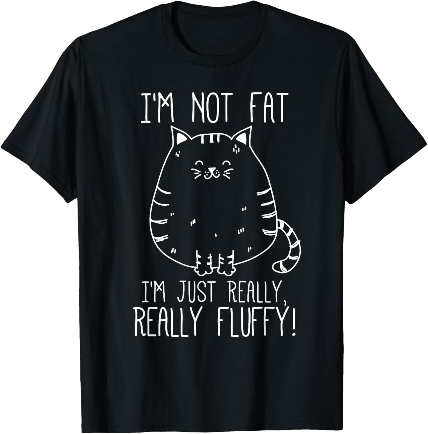 Funny Cat I'm Not Fat I'm just Really Fluffy T-Shirt - T-Shirt | Black