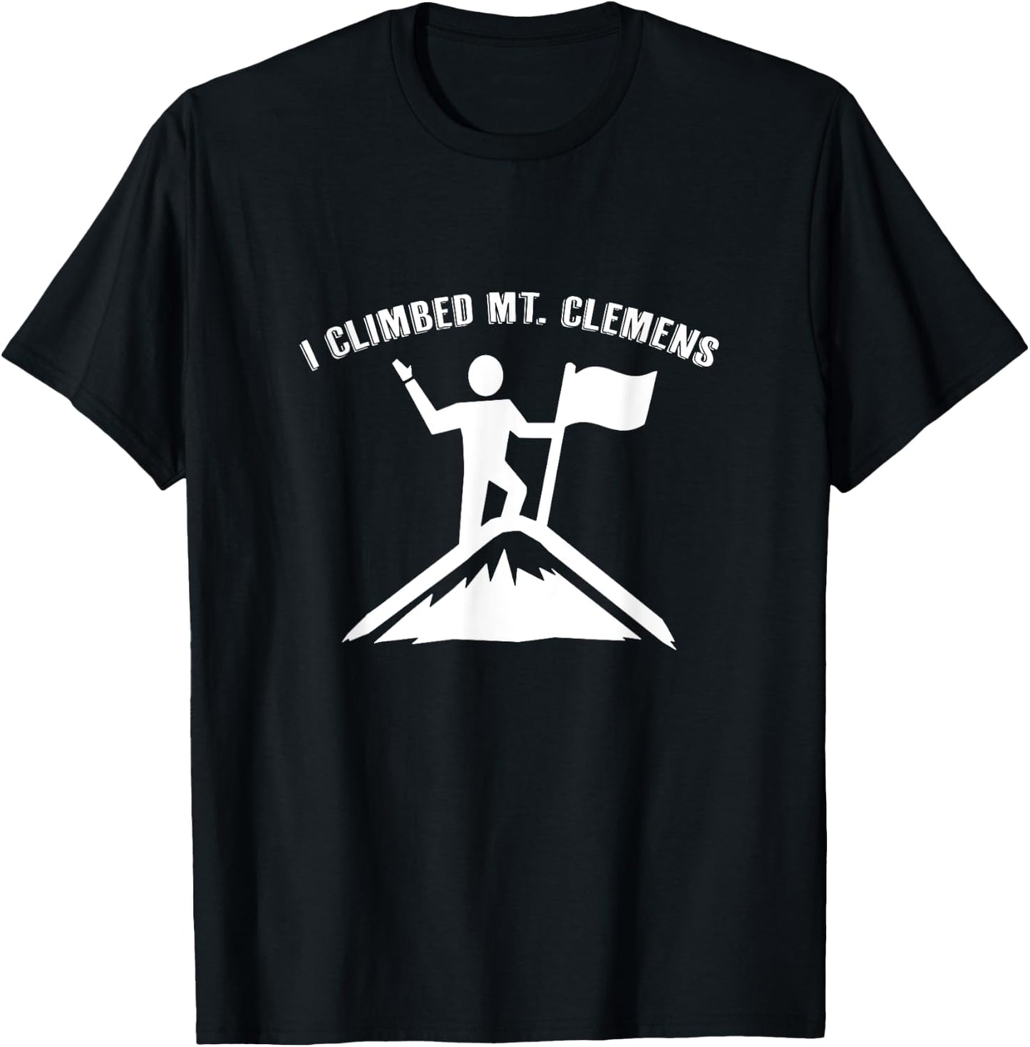 I Climbed Mt. Clemens (Michigan) T-Shirt - T-Shirt | Black