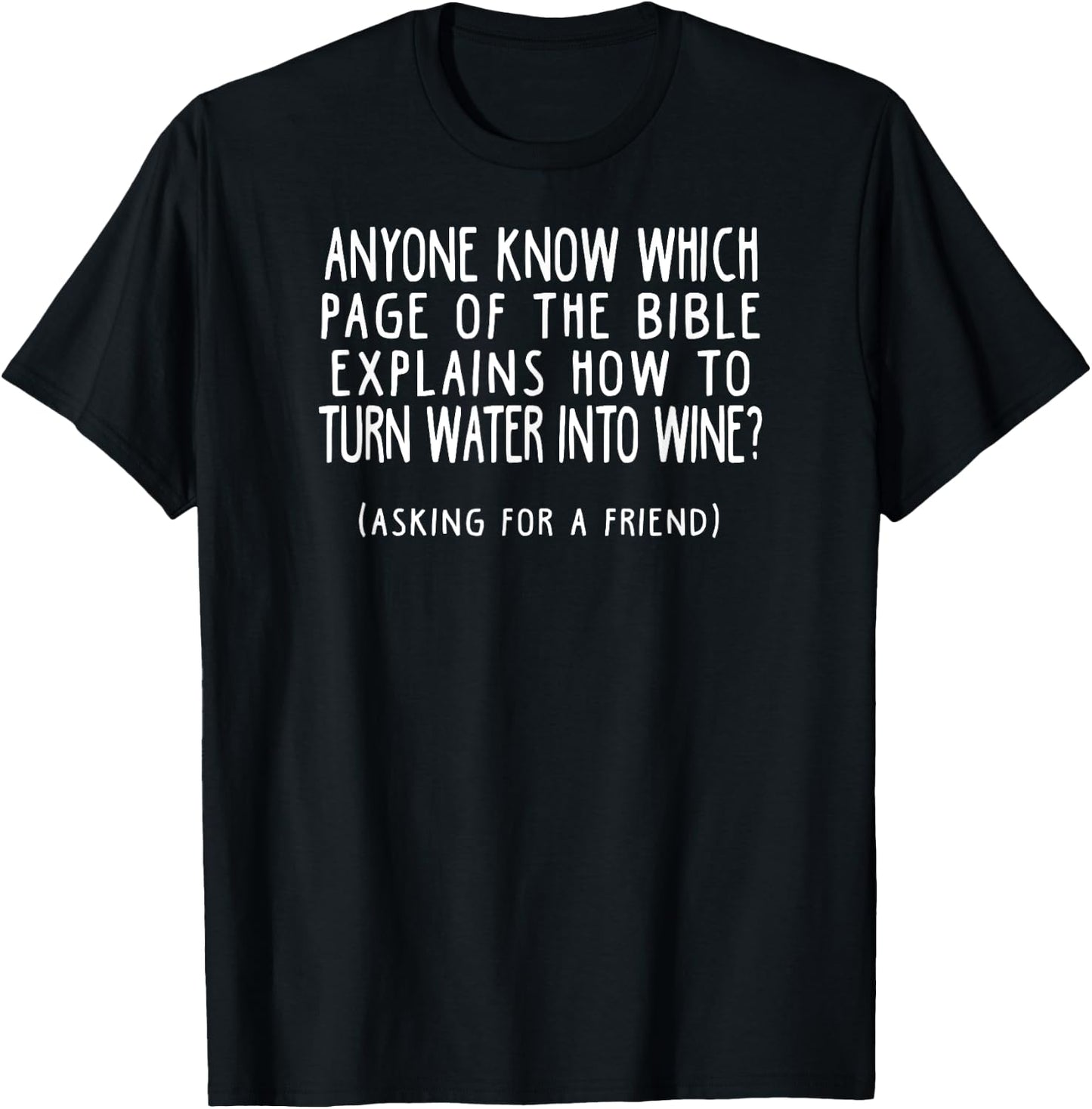 Funny Asking For A Friend Bible Water to Wine T-Shirt - T-Shirt | Black