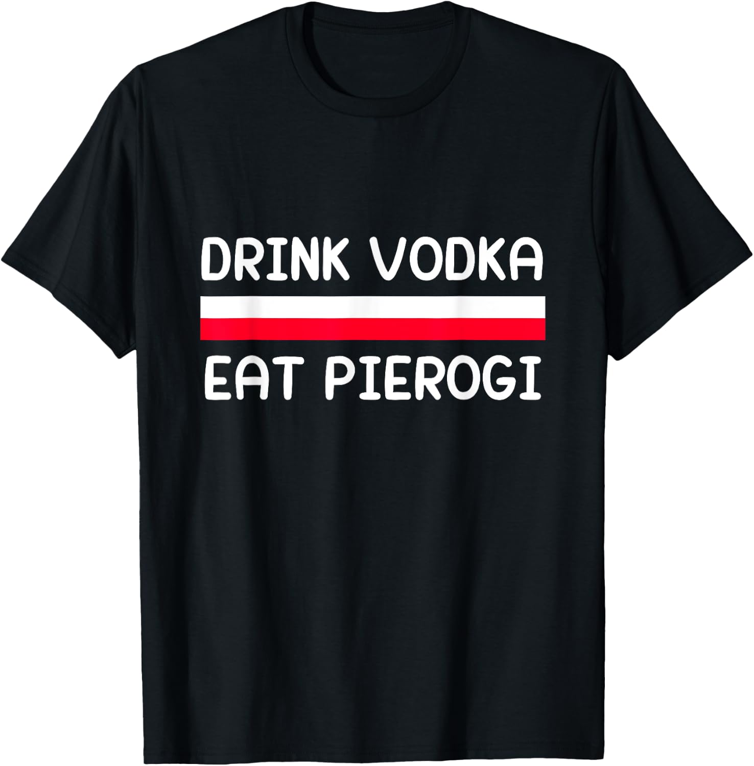 Drink Vodka Eat Pierogi Poland Flag Polish Culture Gift T-Shirt - T-Shirt | Black