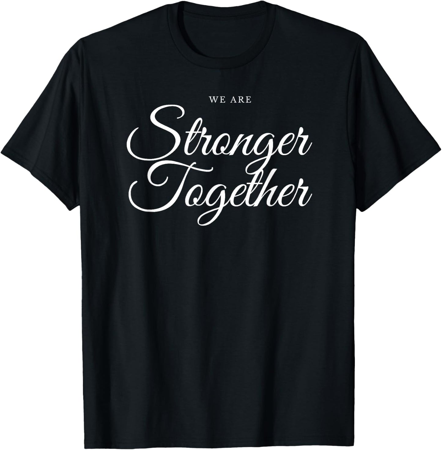 We Are Stronger Together T-Shirt - T-Shirt | Black