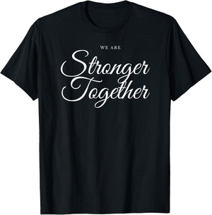 We Are Stronger Together T-Shirt - T-Shirt | Black