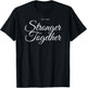 We Are Stronger Together T-Shirt - T-Shirt | Black