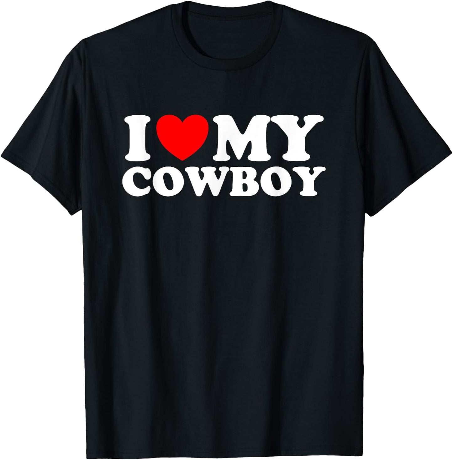 I love my Cowboy I heart my Cowboy I love hot Cowboys T-Shirt - T-Shirt | Black