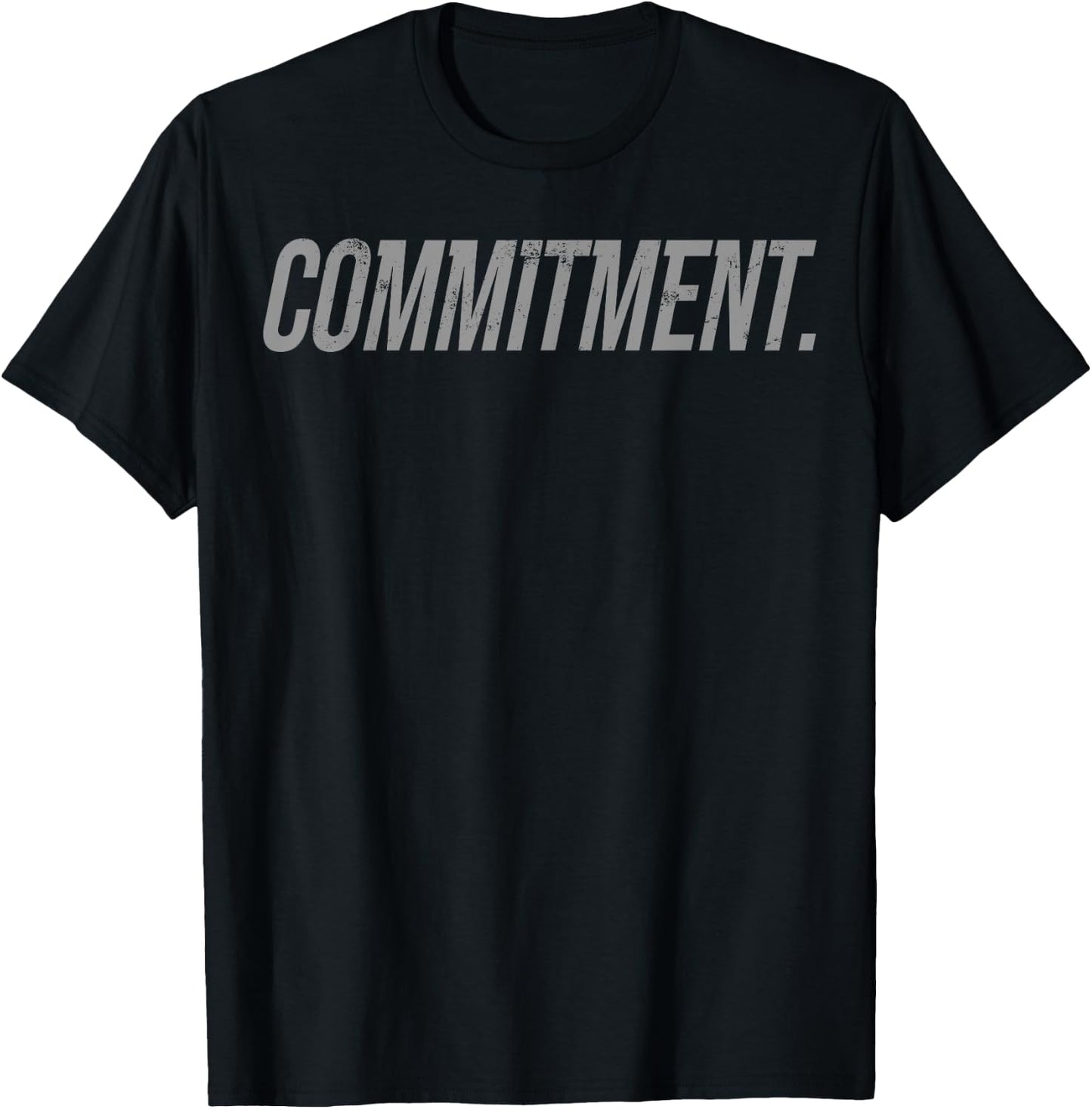 Commitment Shirt Motivational For Ambitious Life Goals T-Shirt - T-Shirt | Black