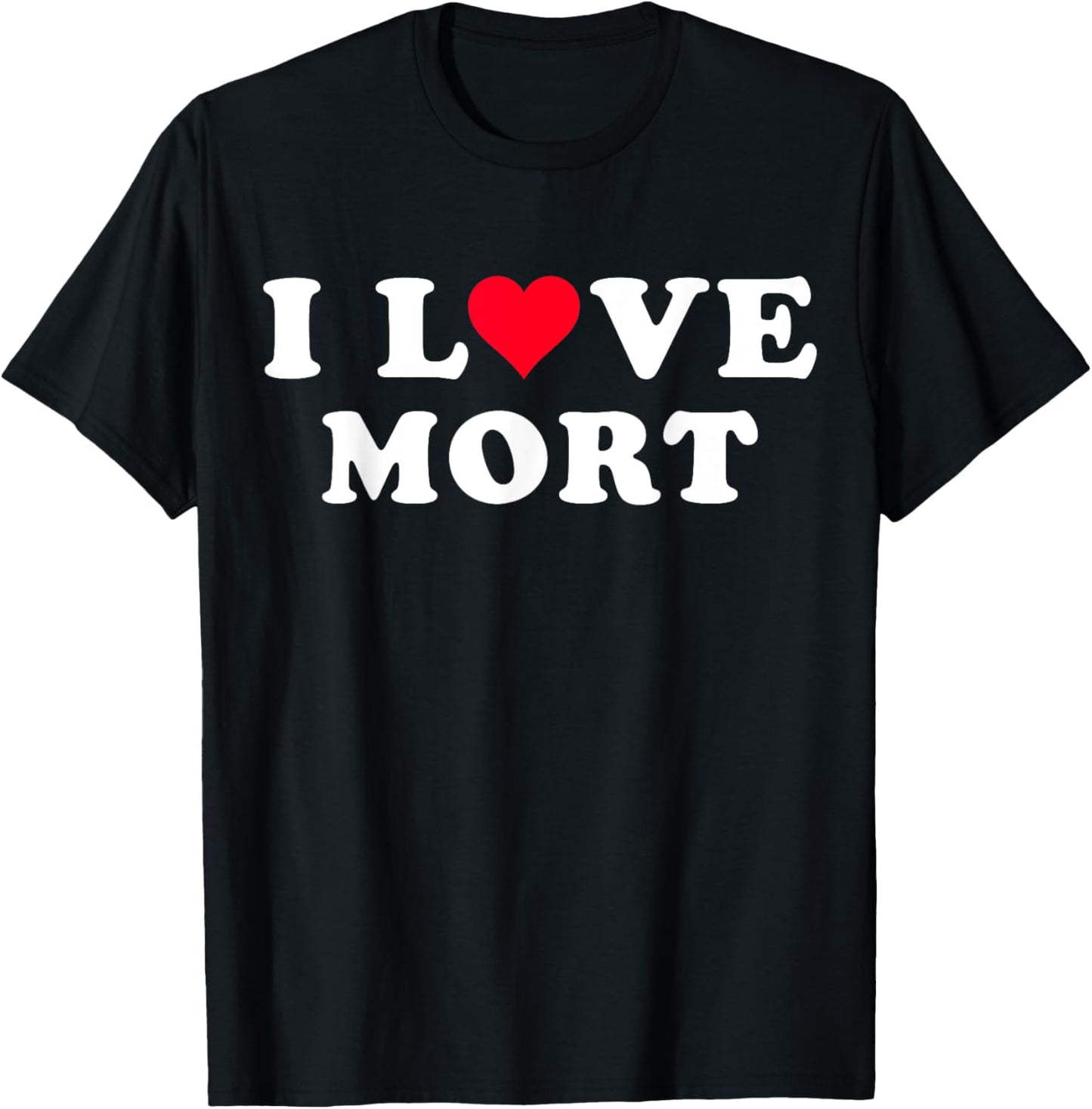 I Love Mort Matching Girlfriend & Boyfriend Mort Name T-Shirt - T-Shirt | Black