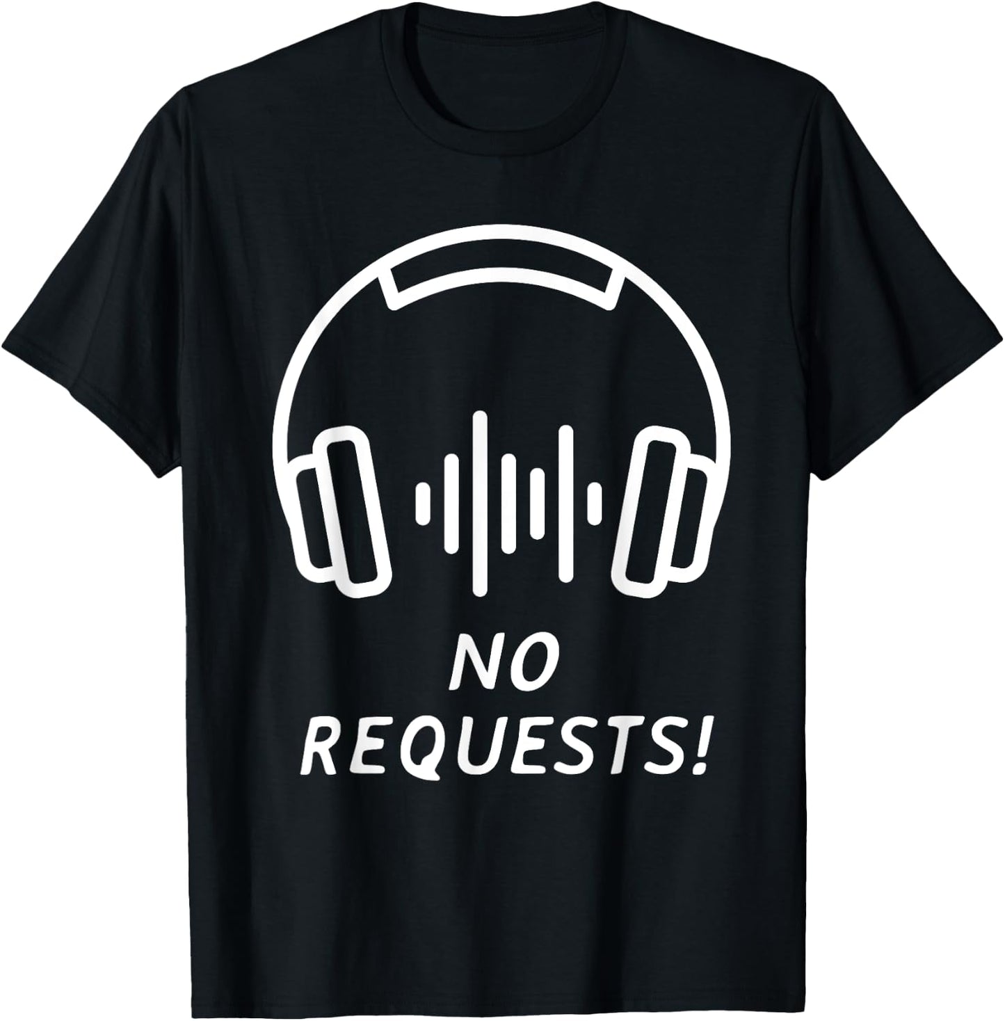 No Requests Deejay Shirt | Cool DJ Gear | Music DJ | DJ T-Shirt - T-Shirt | Black
