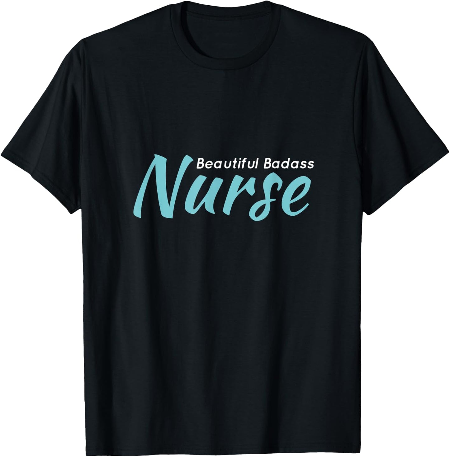 Beautiful Badass Nurse T-Shirt - T-Shirt | Black