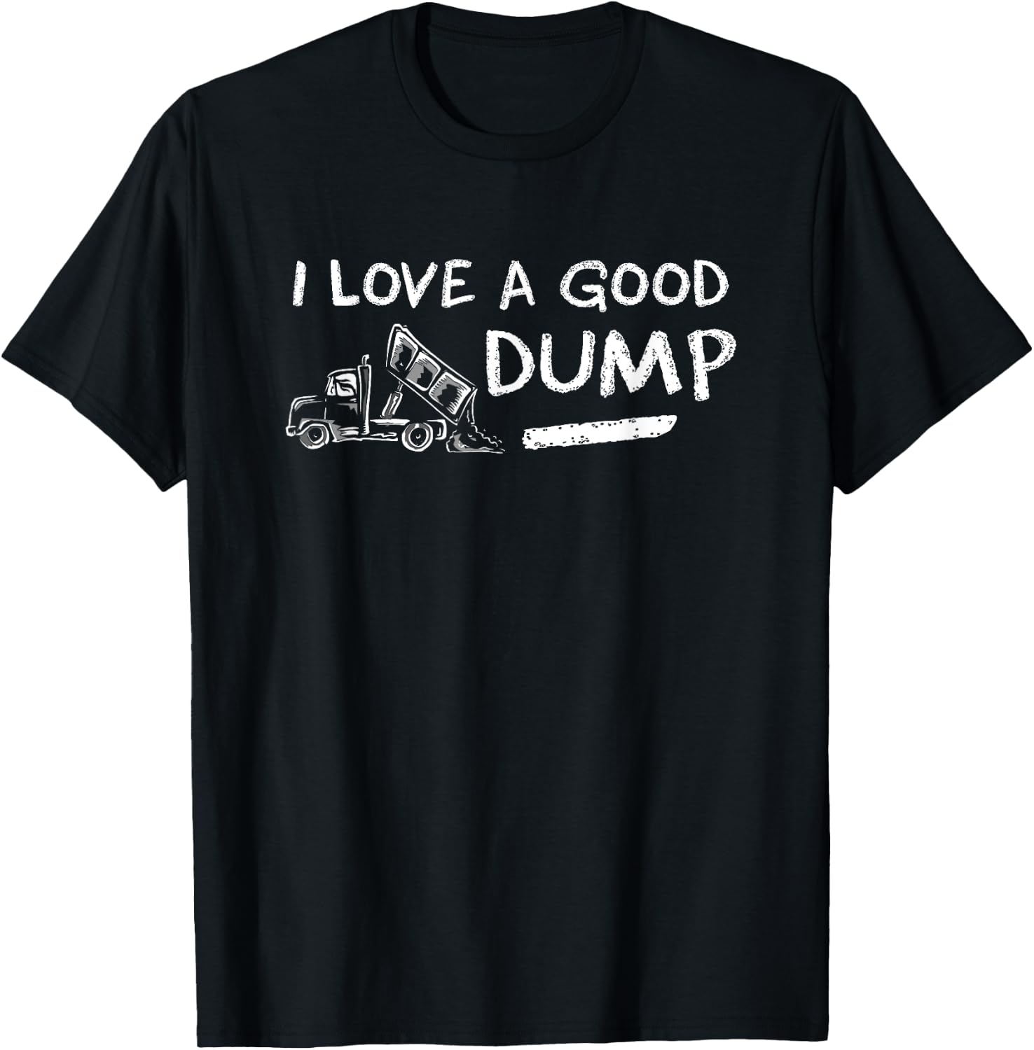 I Love a Good Dump Truck Light T-Shirt - T-Shirt | Black