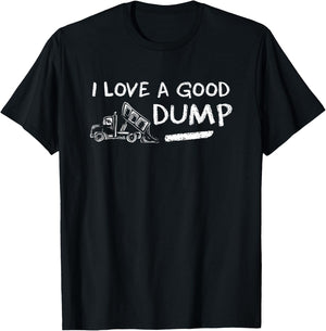 I Love a Good Dump Truck Light T-Shirt - T-Shirt | Black
