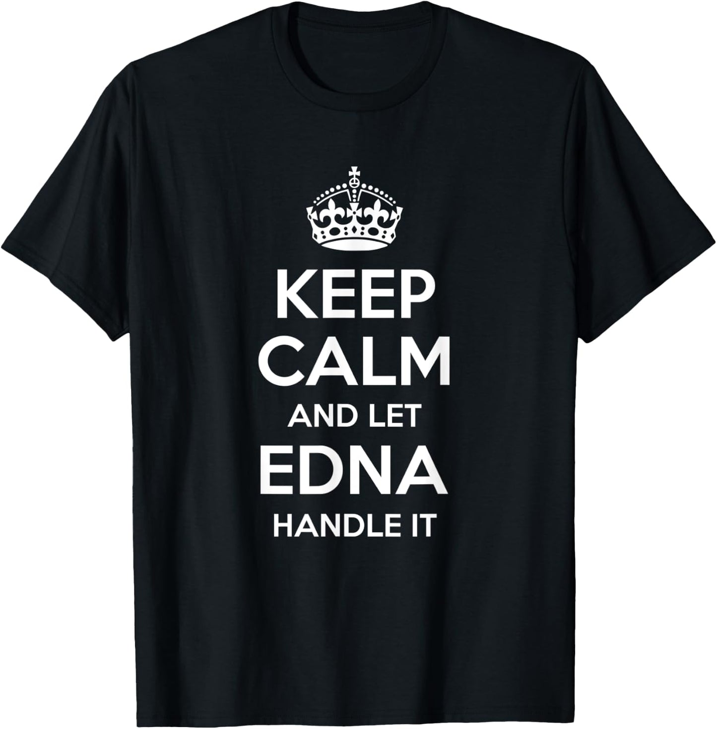 EDNA Keep Calm Personalized Name Funny Birthday Gift T-Shirt - T-Shirt | Black
