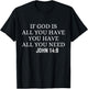 If God Is All You Hava You Have All You Need Christian Quote T-Shirt - T-Shirt | Black