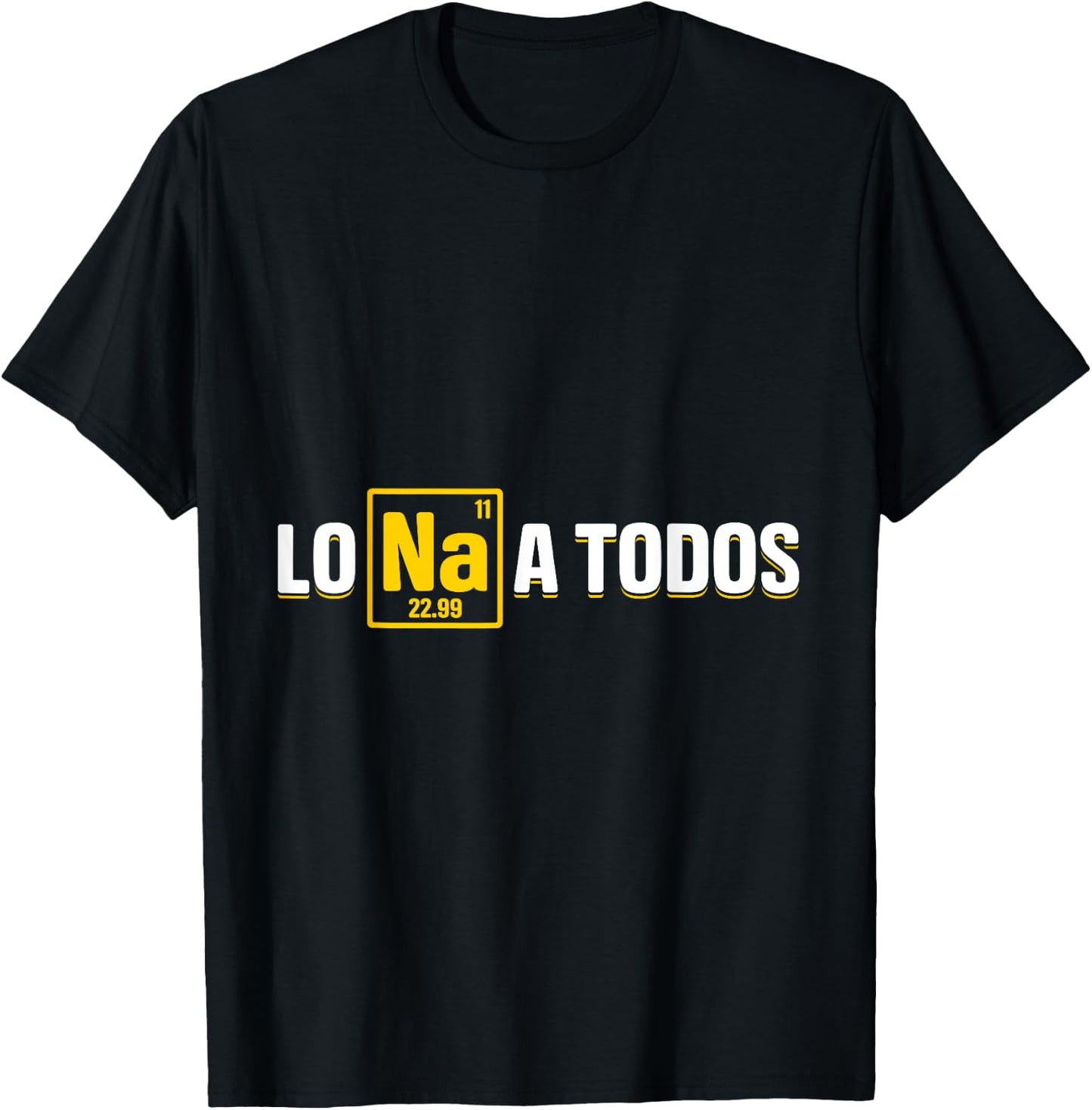 Lo Sodio A Todos T-Shirt - T-Shirt | Black