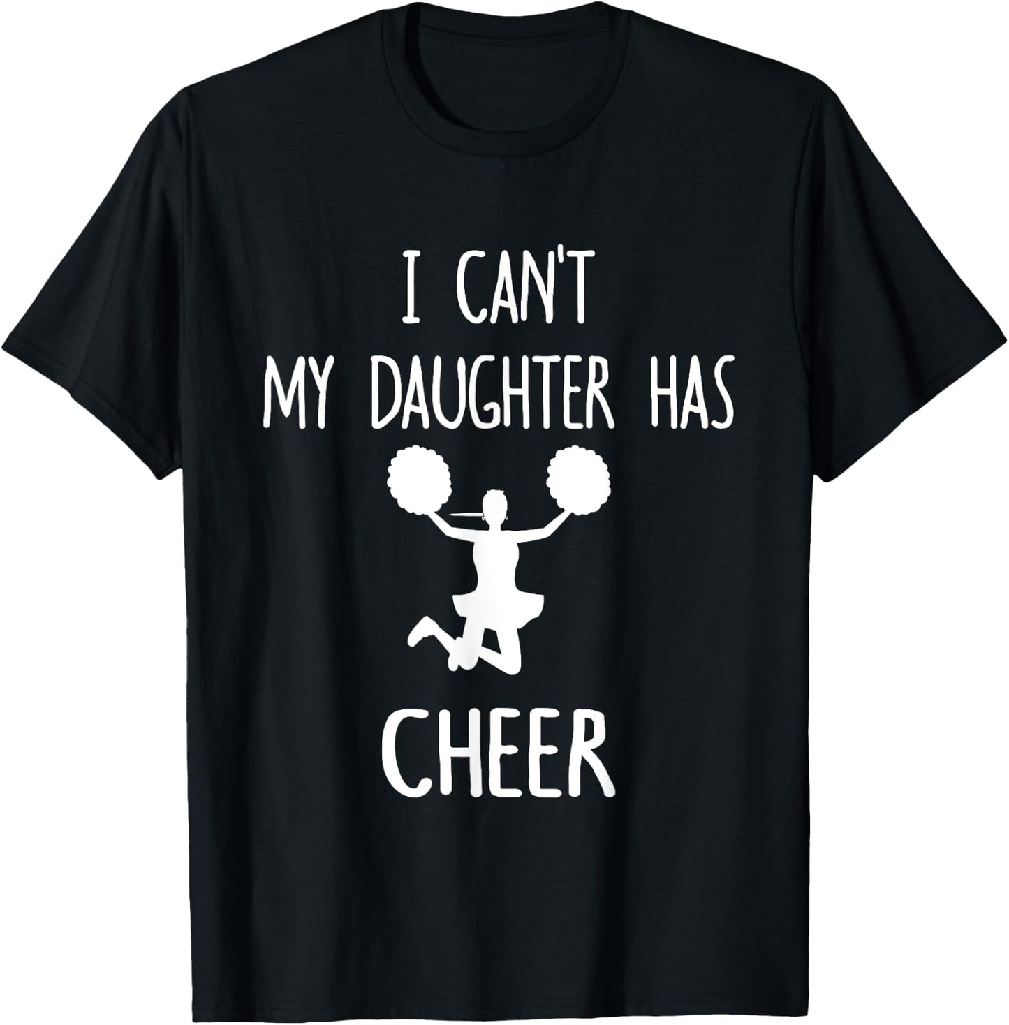 I Can't My Daughter Has Cheer Dad & Mom T-Shirt - T-Shirt | Black