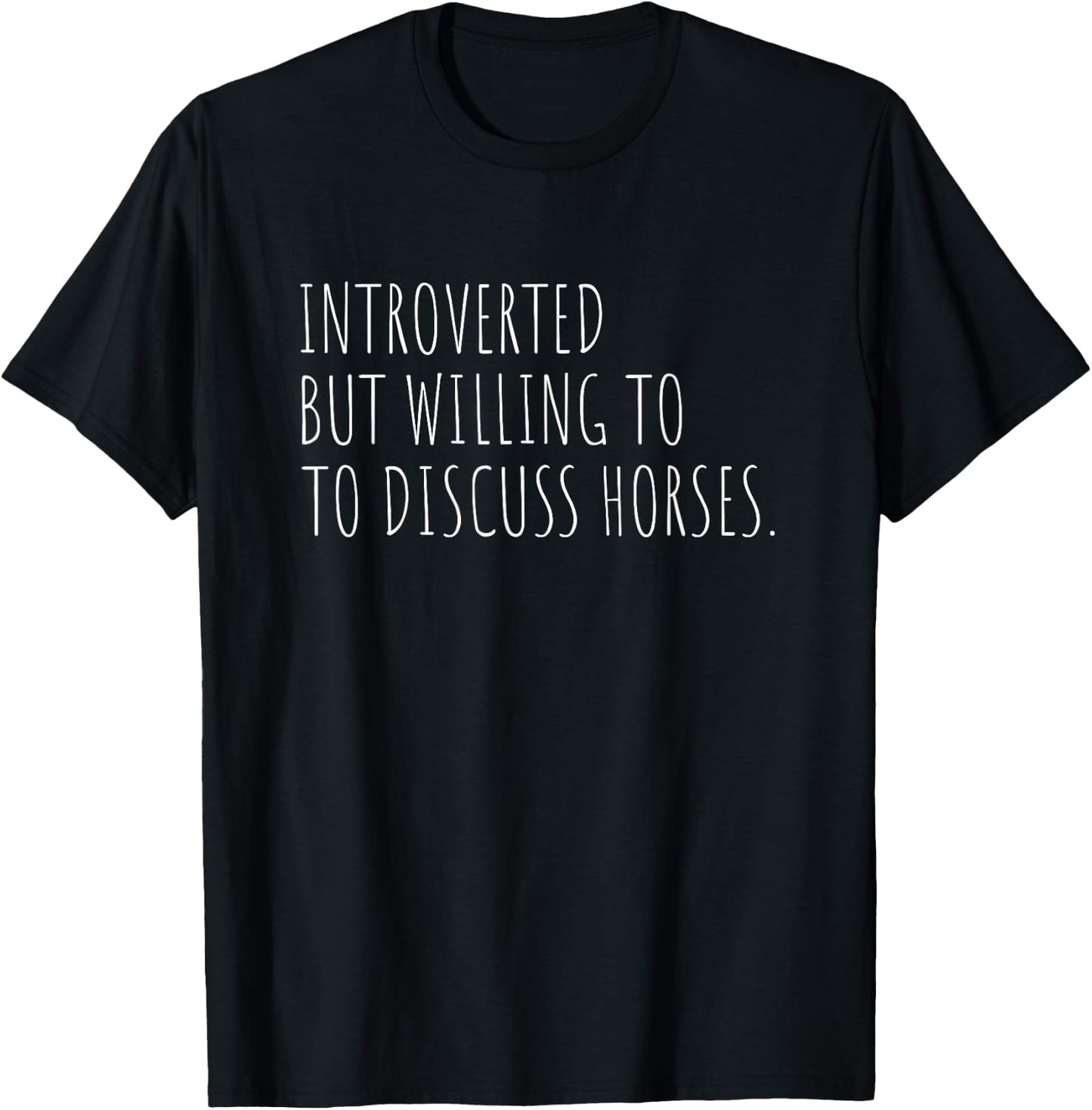 Introverted But Willing To Discuss Horses Funny Horse Lover T-Shirt - T-Shirt | Black