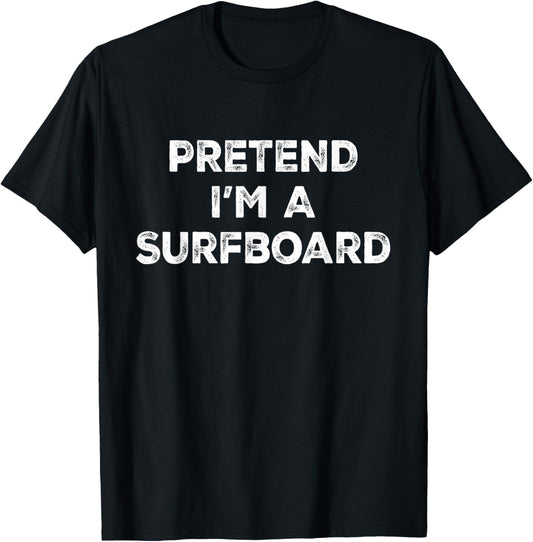 Pretend I'm A Surfboard Lazy Halloween Costume T-Shirt - T-Shirt | Black