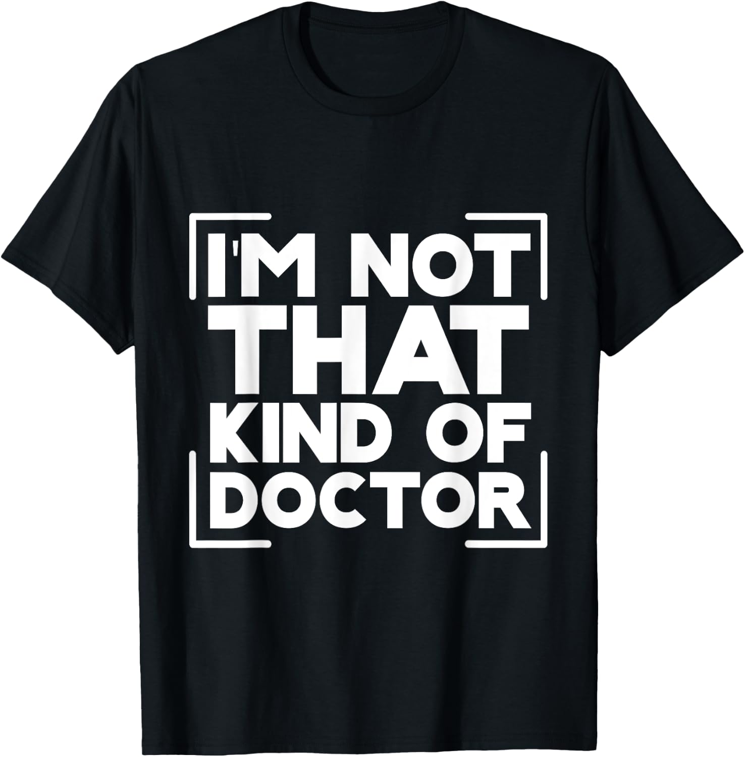 I'm Not That Kind Of Doctor T-Shirt - T-Shirt | Black