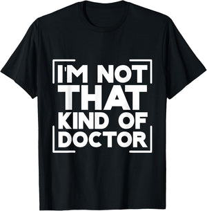 I'm Not That Kind Of Doctor T-Shirt - T-Shirt | Black