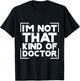 I'm Not That Kind Of Doctor T-Shirt - T-Shirt | Black