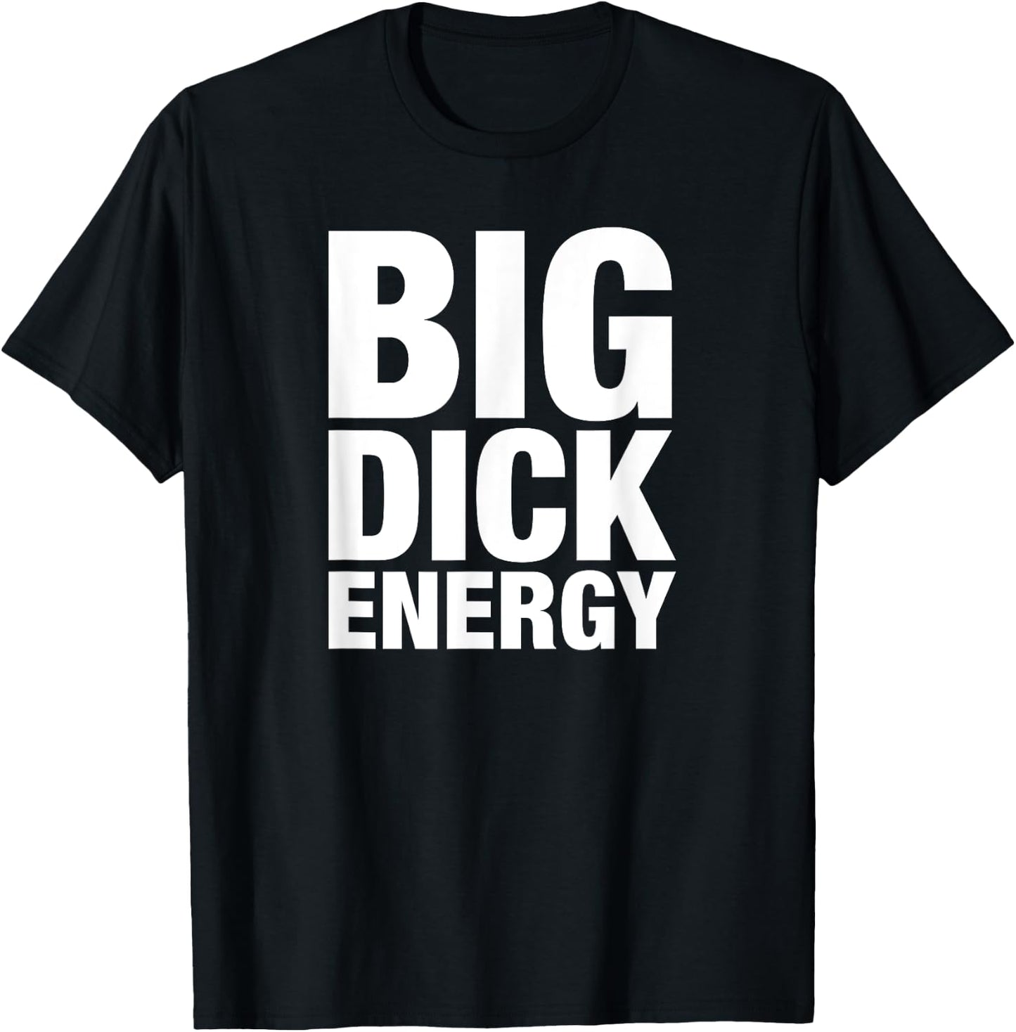 Big Dick Energy - BDE Adult Humor Meme Workout Ego Flex Bro T-Shirt - T-Shirt | Black