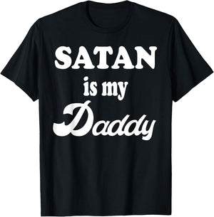 Satan Is My Daddy Gift T-Shirt - T-Shirt | Black