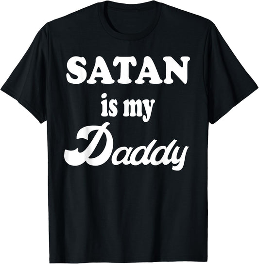 Satan Is My Daddy Gift T-Shirt - T-Shirt | Black