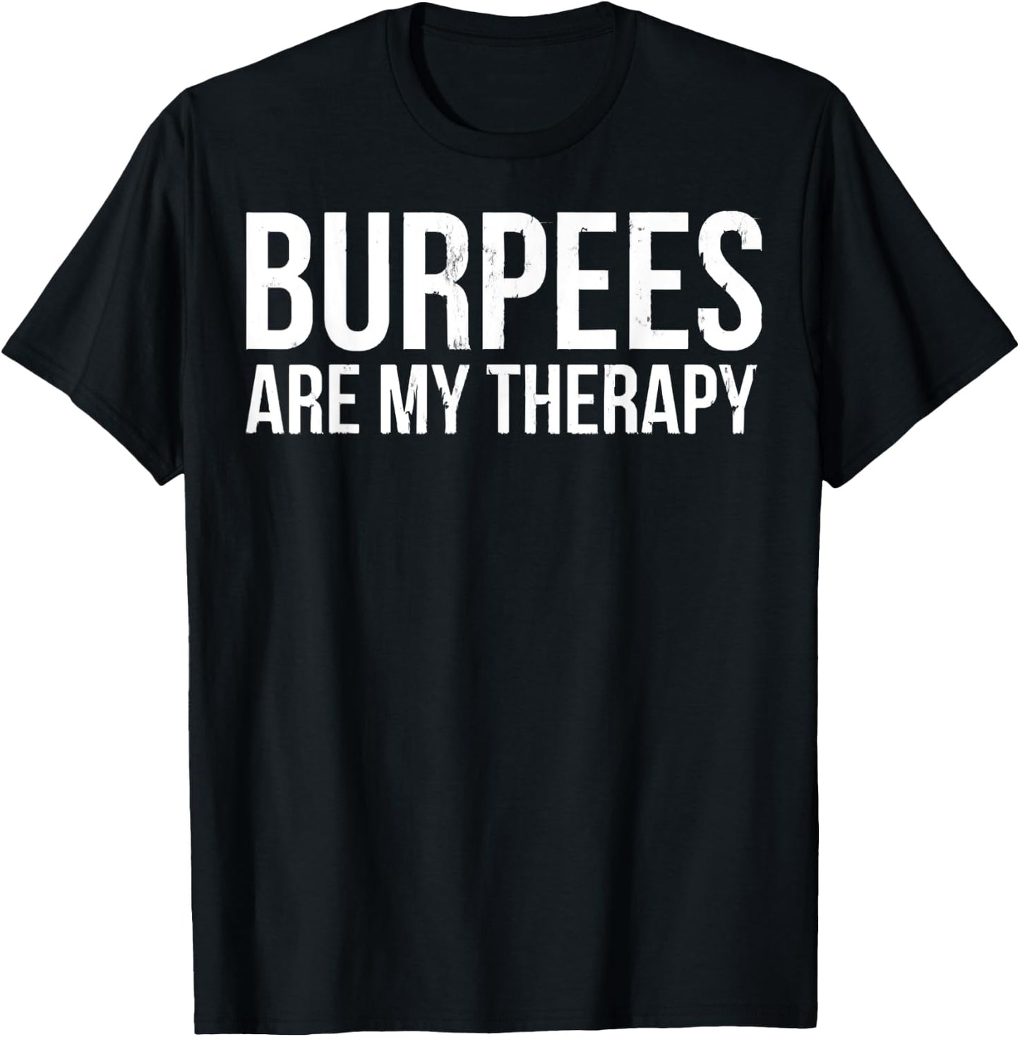 Burpees Are My Therapy Gym Workout Fitness T-Shirt - T-Shirt | Black