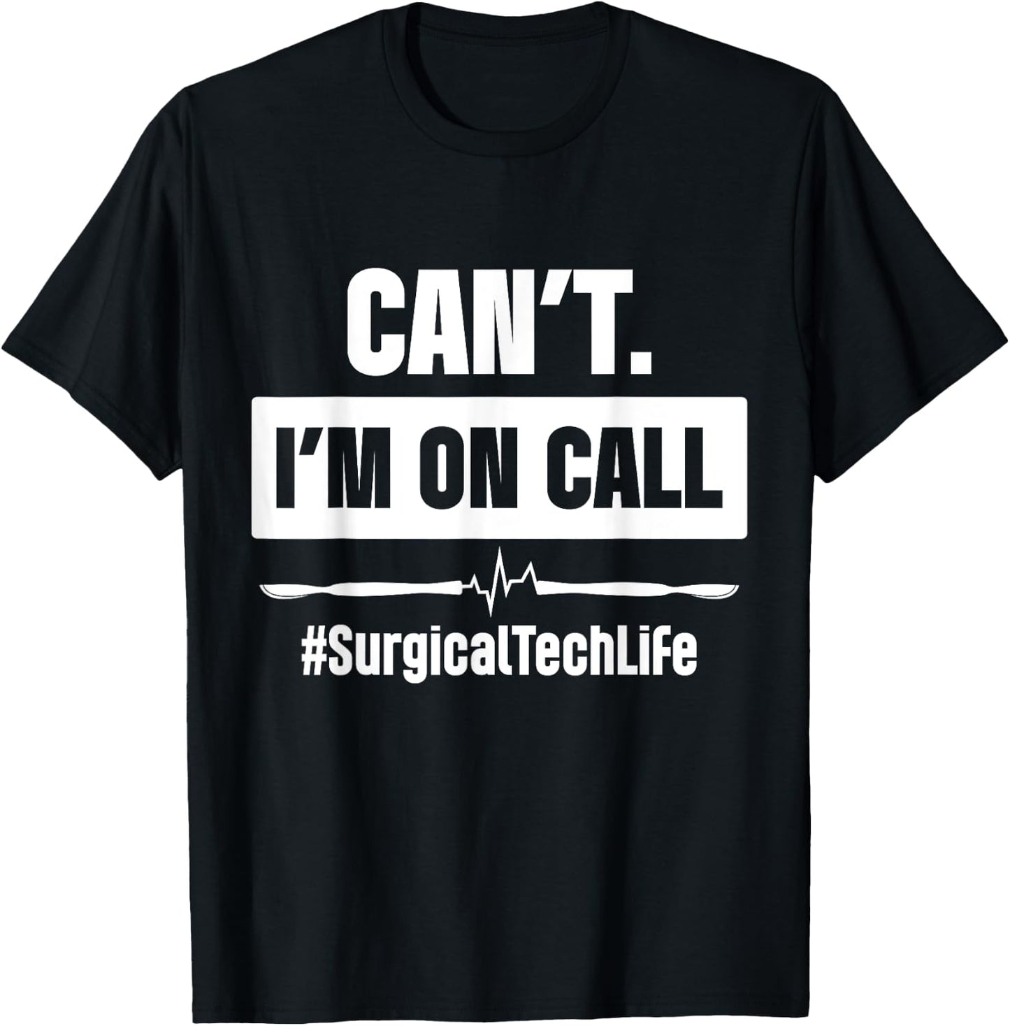 Surgical Technologist Call Scrub Tech T-Shirt - T-Shirt | Black