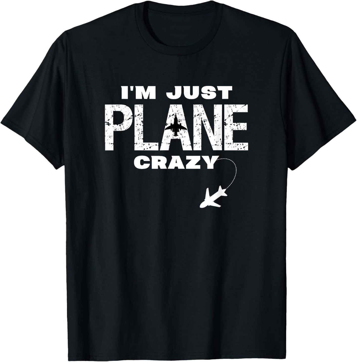 Im Just Plane Crazy Funny Dad Pilot Aviation Flying Gift T-Shirt - T-Shirt | Black