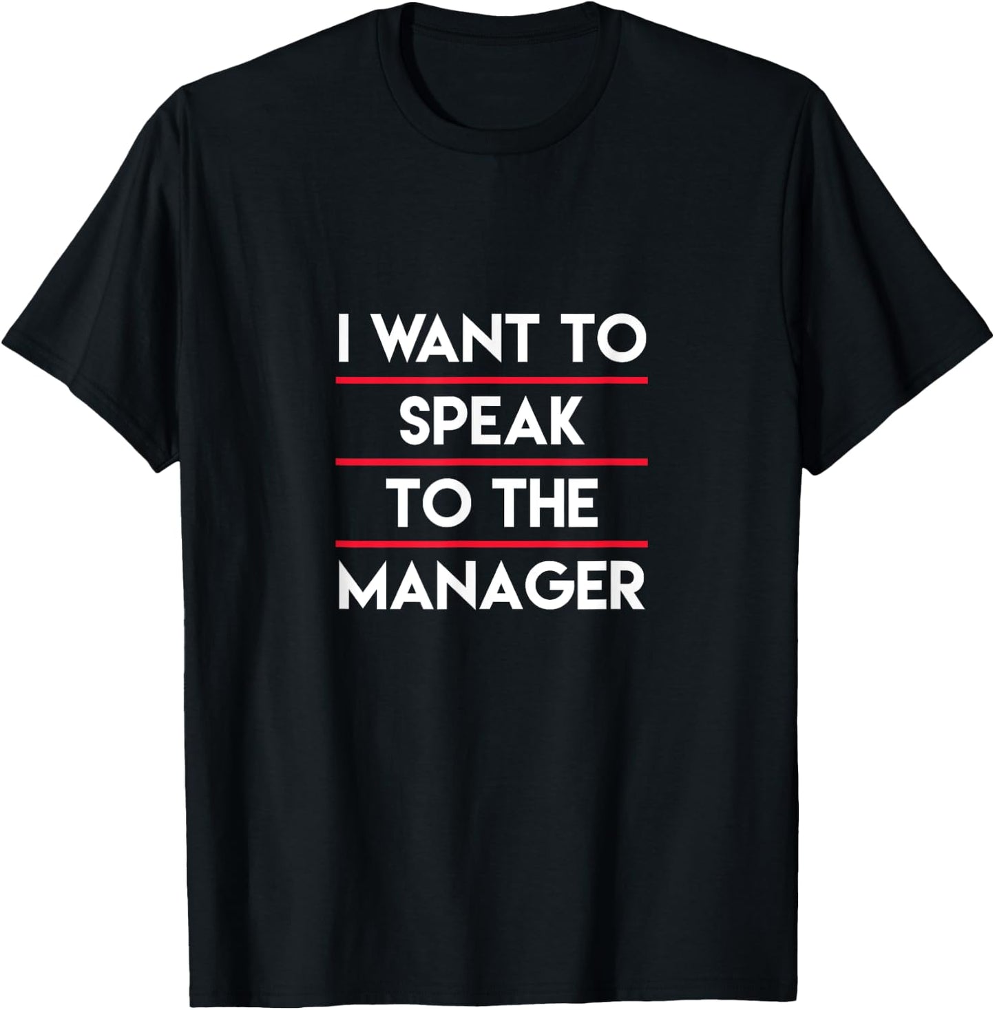 I Need To Talk To Your Manager, Funny Mother Sarcastic Meme T-Shirt - T-Shirt | Black
