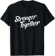 Stronger Together T-Shirt - T-Shirt | Black