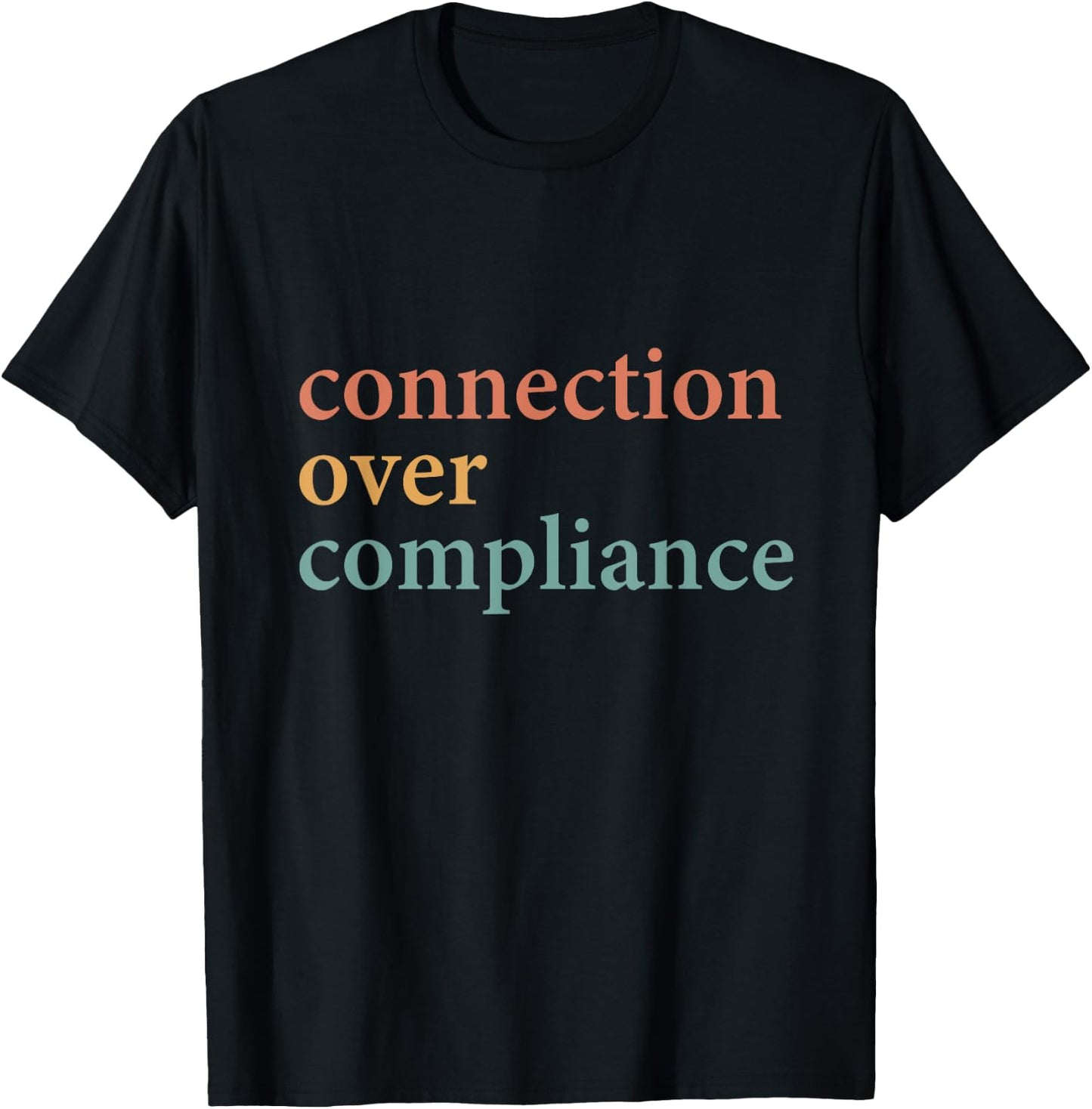 Connection Over Compliance Neurodiversity Mental Health T-Shirt - T-Shirt | Black