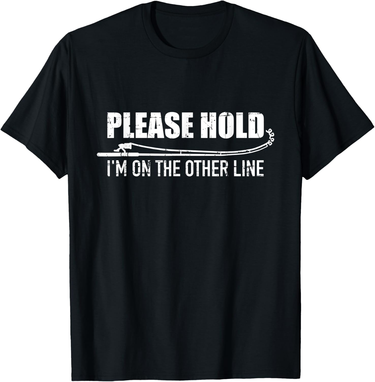 Fishing Please hold I'm on the other line T-Shirt - T-Shirt | Black