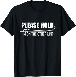 Fishing Please hold I'm on the other line T-Shirt - T-Shirt | Black
