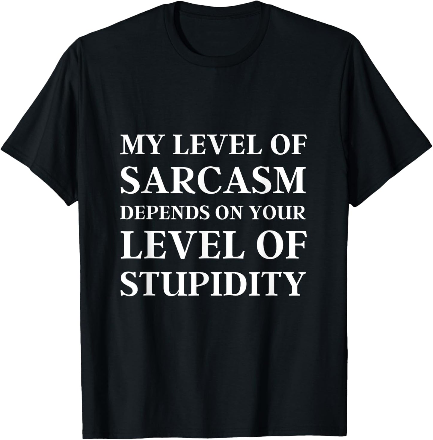 Sarcastic Humor, My Level of Sarcasm, Funny Sarcastic Quote T-Shirt - T-Shirt | Black